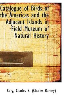 Catalogue of Birds of the Americas and the Adjacent Islands in Field Museum of Natural History