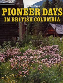 Paperback Pioneer Days in British Columbia, Volume Four Book