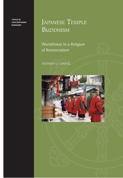 Paperback Japanese Temple Buddhism: Worldliness in a Religion of Renunciation Book
