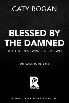 Blessed by the Damned - Book #2 of the Eternal Wars