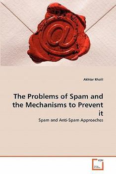 Paperback The Problems of Spam and the Mechanisms to Prevent it Book