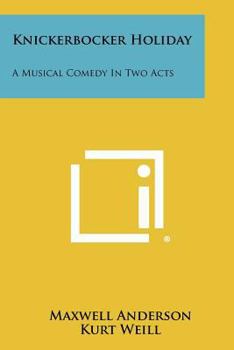 Paperback Knickerbocker Holiday: A Musical Comedy In Two Acts Book