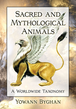 Paperback Sacred and Mythological Animals: A Worldwide Taxonomy Book