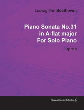 Paperback Piano Sonata No. 31 - In A-Flat Major - Op. 110 - For Solo Piano;With a Biography by Joseph Otten Book