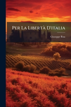Paperback Per La LibertÃ D'italia [Italian] Book