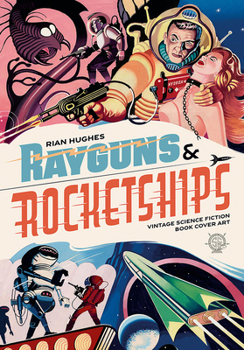 Hardcover Rayguns and Rocketships: Vintage Science Fiction Book Cover Art Book