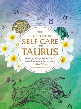 The Little Book of Self-Care for Taurus: Simple Ways to Refresh and Restore—According to the Stars - Book  of the Little Book of Self-Care