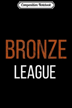 Composition Notebook: Rank Bronze Legends League Journal/Notebook Blank Lined Ruled 6x9 100 Pages