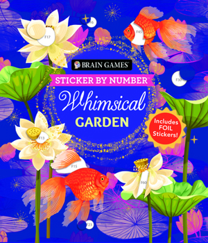 Paperback Brain Games - Sticker by Number: Whimsical Garden (36 Images to Sticker): Includes 3 Foil Sticker Sheets to Complete Each Image! Book