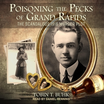 Audio CD Poisoning the Pecks of Grand Rapids: The Scandalous 1916 Murder Plot Book
