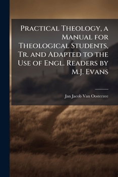 Paperback Practical Theology, a Manual for Theological Students, Tr. and Adapted to the Use of Engl. Readers by M.J. Evans Book