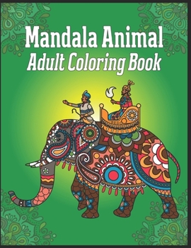 Paperback Mandala Animal Adult Coloring Book: animal mandala coloring books for adults;animal mandala for adults Book