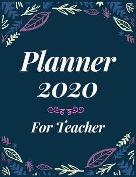 Planner 2020 for teacher: Jan 1, 2020 to Dec 31, 2020: Weekly & Monthly Planner + Calendar Views (2020 Pretty Simple Planners)