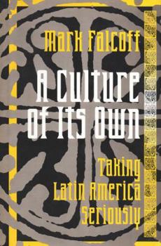 Paperback A Culture of Its Own: Taking Latin America Seriously Book