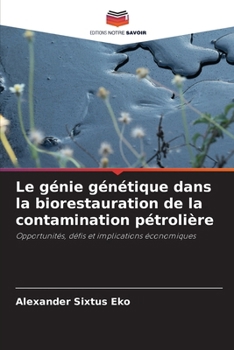 Le génie génétique dans la biorestauration de la contamination pétrolière (French Edition)