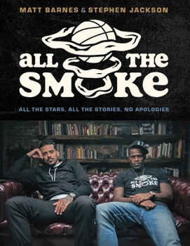 Hardcover All the Smoke: All the Stars, All the Stories, No Apologies Book