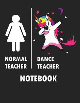 Paperback Normal Teacher Dance Teacher Notebook: Blank Line Notebook (8.5 X 11 - 110 Blank Pages) Book
