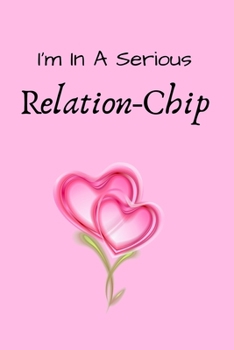 Paperback I'm In A Serious Relation-Chip: present for any lovers in Valentine's Day. Book