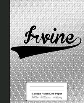Paperback College Ruled Line Paper: IRVINE Notebook Book