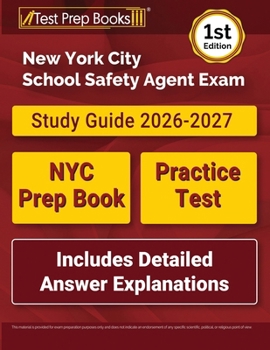 New York City School Safety Agent Exam Study Guide: NYC Prep Book and Practice Test [Includes Detailed Answer Explanations]