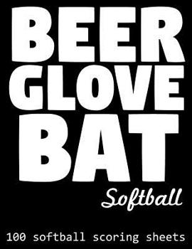 Paperback Beer Glove Bat Softball: 100 Softball Scoring Sheets Book