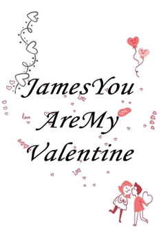 Paperback James you are my valentine: Journal & notebook lined writing notebook/journal, best gift for valentine day Book