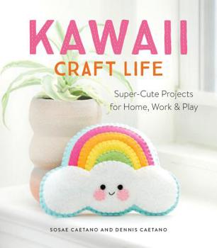 Paperback Kawaii Craft Life: Super-Cute Projects for Home, Work, and Play Book