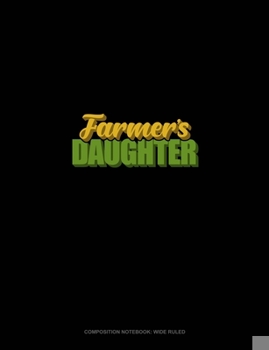 Paperback Farmer's Daughter: Composition Notebook: Wide Ruled Book