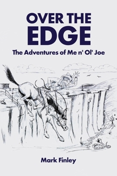 Paperback Over the Edge: The Adventures of Me n' Ol' Joe Book