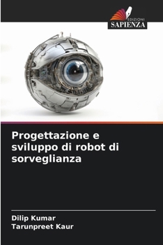 Paperback Progettazione e sviluppo di robot di sorveglianza [Italian] Book