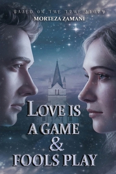 The Love is a Game and Fool Play It: A Tale of Unspoken Desires, Heartfelt Connections, and the Battle Against Fate Based on a True Story