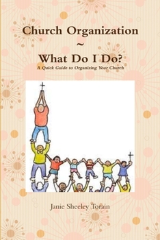 Paperback Church Organization What Do I Do? A Quick Guide to Organizing Your Church Book
