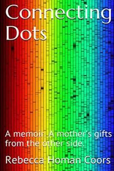 Paperback Connecting Dots: A mother's gifts from the other side Book