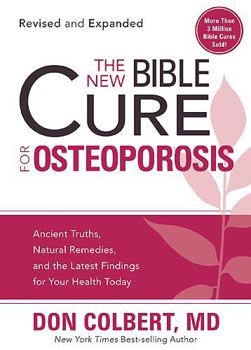 Paperback The New Bible Cure for Osteoporosis: Ancient Truths, Natural Remedies, and the Latest Findings for Your Health Today Book