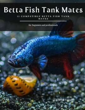Paperback Betta Fish Tank Mates: 11 Compatible Betta Fish Tank Mates Book
