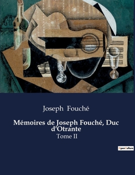 Mémoires de Joseph Fouché, Duc d'Otrante: Tome II