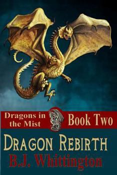 Dragon Rebirth - Book #2 of the Dragons in the Mist