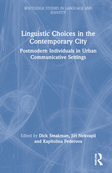 Hardcover Linguistic Choices in the Contemporary City: Postmodern Individuals in Urban Communicative Settings Book