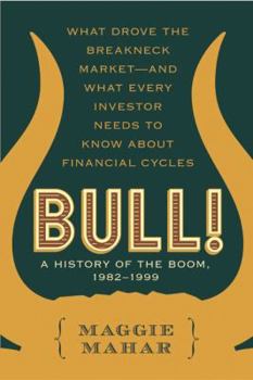 Hardcover Bull!: A History of the Boom, 1982-1999: What Drove the Breakneck Market--And What Every Investor Needs to Know about Financi Book