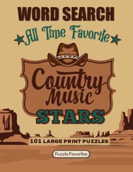 Country Music Word Search Large Print: 101 All Time Favorite Country Music Stars from Classic Legends to Hit Singers and Bands of Today Puzzle Book