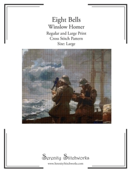 Eight Bells Cross Stitch Pattern – Winslow Homer – Large Size Edition: Regular and Large Print Cross Stitch Pattern