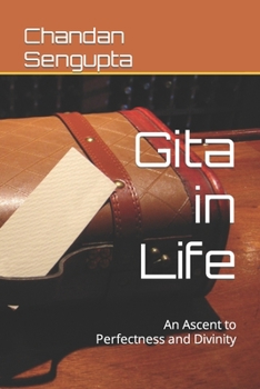 Paperback Gita in Life: An Ascent to Perfectness and Divinity Book