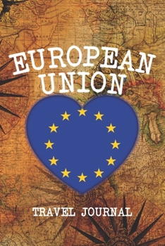 EUROPEAN UNION: 6x9 Travel planner I Road trip planner I Dot grid journal I Travel notebook I Travel diary I Pocket journal I Gift for Backpacker