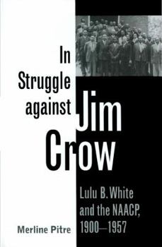 Paperback In Struggle Against Jim Crow: Lulu B. White and the NAACP, 1900-1957 Book