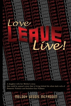 Paperback Love Leave Live!: Domestic Violence & Gun Violence Can End! Book