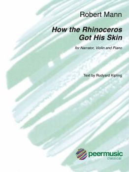 How the Rhinoceros Got His Skin : For Narrator, Violin, and Piano (2 Scores and Violin Part)
