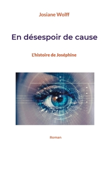 Paperback En désespoir de cause: L'histoire de Joséphine [French] Book