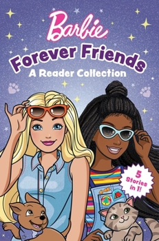 Barbie: Forever Friends – A Reader Collection (Mattel Reader, Level 1)