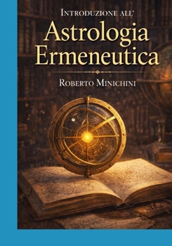 Introduzione all’Astrologia Ermeneutica (Italian Edition)