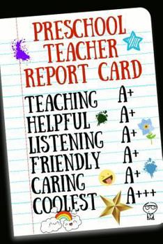 Paperback Preschool Teacher Report Card: Notebook for Appreciation, Thank You or School Retirement Book